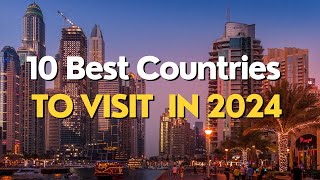 10 Best Countries to Visit in 2024 [upl. by Jo Ann763]