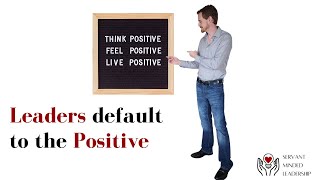 Leaders Default to the Positive [upl. by Disini]