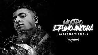 MOSTRO  16  E FUMO ANCORA ACOUSTIC VERSION [upl. by Eydie403]