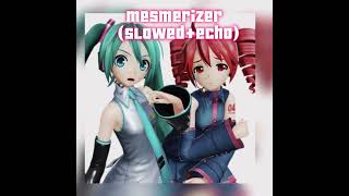 Mesmerizer\\slowed  echoKasane teto amp Hatsune Miku [upl. by Mendy]