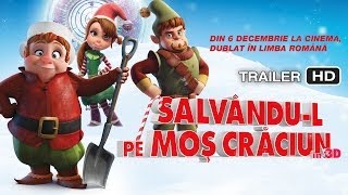 SALVÂNDUL PE MOŞ CRĂCIUN 3D  Trailerul oficial dublat în limba română SAVING SANTA 3D [upl. by Aissilem]