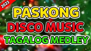 PASKONG TAGALOG NA TUGTUGIN DISCO NONSTOP  OPM TAGALOG CHRISTMAS SONGS [upl. by Gwenora792]