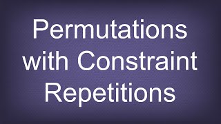 Permutations with Constraint Repetitions  Permutations And Combinations  Maths Algebra [upl. by Atneciv416]