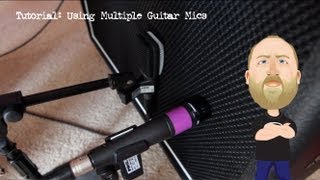 Tutorial Using Multiple Guitar Mics [upl. by Ardnuas]