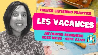 Learn French  Listening Practice  Les Vacances amp Holidays  Advanced Beginners  A2B1  GCSE [upl. by Trixi]