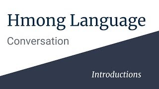 Learn Hmong Language Conversation  Introductions [upl. by Kere985]