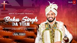 New Masih Song  Baku Singh Da Viah Official Wedding Song  Bakhsheesh Masih [upl. by Freddi585]