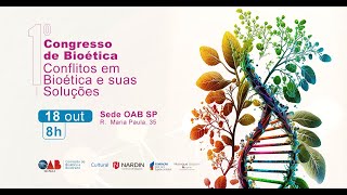 I CONGRESSO DE BIOÉTICA – CONFLITOS EM BIOÉTICA E SUAS SOLUÇÕES [upl. by Ydnew]