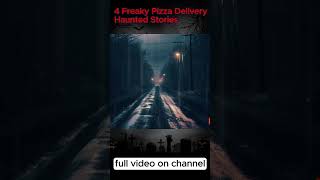 4 Freaky Pizza Delivery Haunted Stories  part 2 horrorstories scarytales ghostlytales [upl. by Nnawtna522]