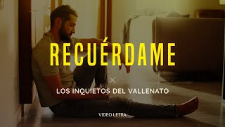 Recuérdame Los Inquietos Del Vallenato Video Letra [upl. by Conah]