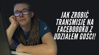 Jak zrobić transmisje live na Facebooku z udziałem gości  Za darmo  krok po kroku [upl. by Drhcir]