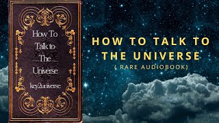 How to Talk to the Universe  Book 1 Full Audiobook [upl. by Rehctaht]