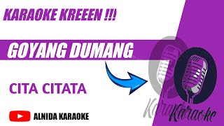 GOYANG DUMANG KARAOKE NADA WANITA CITA CITATA [upl. by Atirat464]