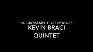 KEVIN BRACI QUINTET  au croisement des mondes [upl. by Lienahs]