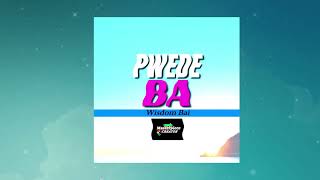 PWEDE BA by Wisdom Bay [upl. by Letti768]