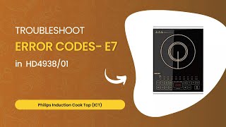 Troubleshooting Error Codes E7  Philips Induction Cooktop ICT  HD493801 [upl. by Oirrad]