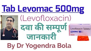 Tab Levomac  Levofloxacin  ke uses side effects  The best Antibiotic  by DR Yogendra bola [upl. by Khanna778]