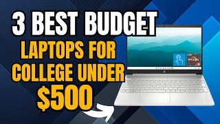 3 Best Budget Laptops for College Under 500 [upl. by Aitnuahs860]