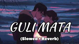 Guli Mata Slowed  Reverb  Saad Lamjarred Shreya Ghoshal  Ak MUSIC [upl. by Maeve]