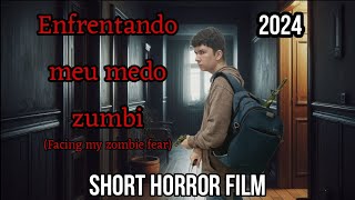 Enfrentando meu medo zumbi Facing my zombie fear  Short horror movie 2024 [upl. by Cornelia]