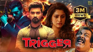 Trigger  Hindi Dubbed Movies 2024  Atharvaa Tanya Ravichandran Munishkanth  Hindi Full Movie [upl. by Yahiya]