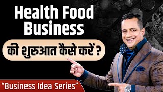 Ep  05  How To Start Health Food Business  New Business Idea Series  Dr Vivek Bindra [upl. by Kitrak17]