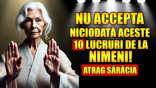 ATENȚIE⚠️ 10 LUCRURI PE CARE NU TREBUIE SĂ LE ACCEPȚI NICIODATĂ  Învățături Budiste [upl. by Kramal]