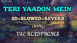 TERI YAADON MEIN 8DSLOWEDREVERB THE KILLER SONG BY KK AND SHREYA GHOSAL USE HEADPHONES [upl. by Goldshell]