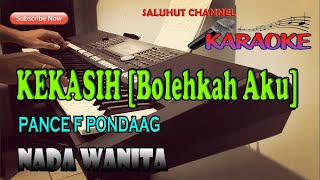 KEKASIH ll BOLEHKAH AKU KARAOKE NOSTALGIA PANCE F PONDAAG ll NADA WANITA DDO [upl. by Brucie]