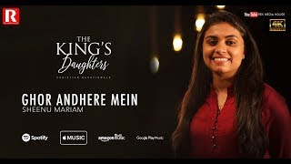 SHEENU MARIAM  GHOR ANDHERE MEIN  4K  ALBUM  THE KINGS DAUGHTERS  REX MEDIA HOUSE®©2019 [upl. by Maximilien]