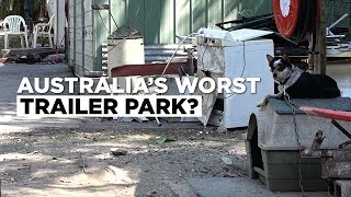 Australias Worst Trailer Park [upl. by Aramal618]