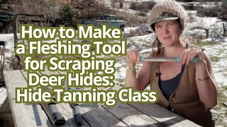 How to Make a Fleshing Tool for Scraping Deer Hides [upl. by Frulla180]