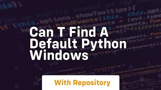 can t find a default python windows [upl. by Adnauqal376]