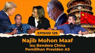 EP129  Najib Mohon Maaf Isu Bendera China Pemilihan Presiden AS [upl. by Rubia]