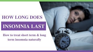 How long does insomnia last  Short term vs Long term insomnia treatment [upl. by Eixela]