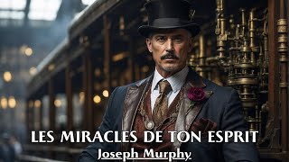 LES MIRACLES DE TON ESPRIT  Joseph Murphy  LIVRE AUDIO [upl. by Sacttler]