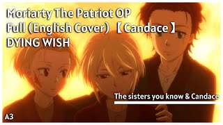 Moriarty the Patriot OP Full English Cover 【Candace】 DYING WISH  Lyrics [upl. by Drawe]