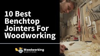 10 Best Benchtop Jointers For Woodworking in 2022 [upl. by Pearl723]