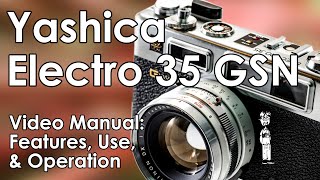 Yashica Electro 35 GSN and GTN 35mm Rangefinder Camera Tutorial Walkthrough Manual [upl. by Niltak]