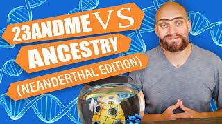 23andMe vs Ancestry DNA 4 Neanderthal [upl. by Ferna]