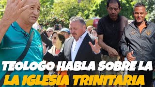 TEOLOGO DE LAS CALLES HABLA SOBRE LA IGLESIA TRINITARIA y que dijo el señor Jesús teologo montalvo [upl. by Robinson92]