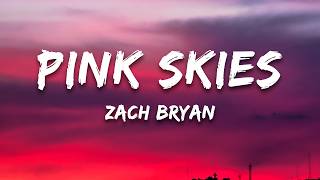 Zach Bryan  Pink Skies Lyrics [upl. by Manolo]