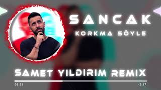 Sancak  Korkma Söyle  Samet Yıldırım Remix [upl. by Llibyc]