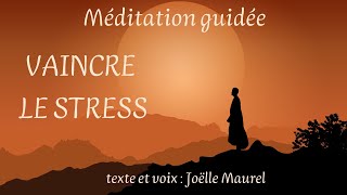 Vaincre lanxiété et le stress  Méditation guidée avec Joëlle Maurel [upl. by Nett]