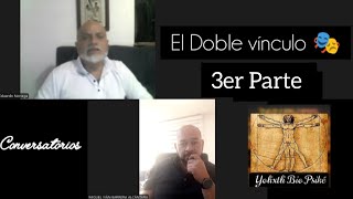 Conversatorios Cómo digo una cosa digo otra El Doble vínculo 🎭 3er Parte [upl. by Fan]