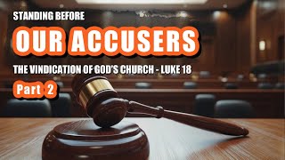 Standing Before Our Accusers Preparing for Eternity  Part 2 [upl. by Geof987]