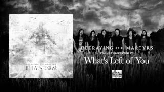 BETRAYING THE MARTYRS  Whats Left of You [upl. by Oler509]