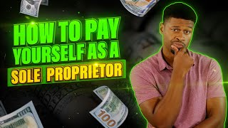 How to Pay Yourself as a Sole Proprietor [upl. by Nosirrah939]