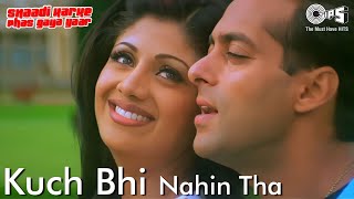 Kuch Bhi Nahi Tha  Shaadi Karke Phas Gaya Yaar  Salman Shilpa Shetty  Alka Yagnik Hariharan [upl. by Parfitt853]