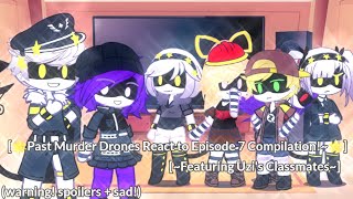 🌟Past Murder Drones React to MD Episode 7 Compilation🌟 Ft Uzis Classmates spoilers [upl. by Enelhtac614]